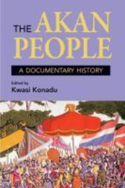 The Akan People - Kwasi Konadu - Books - Markus Wiener Publishers - 9781558765795 - October 21, 2013