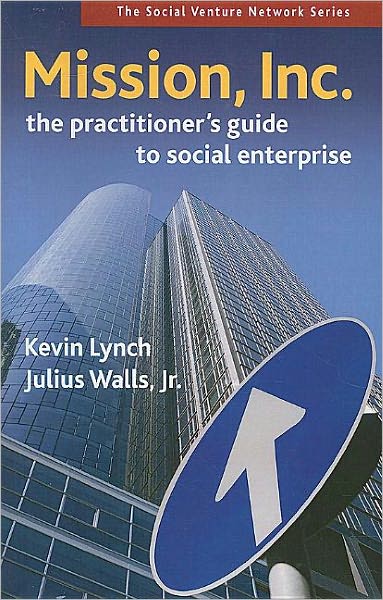 Cover for Kevin Lynch · Mission, Inc.: The Practitioner's Guide to Social Enterprise (Paperback Book) (2009)