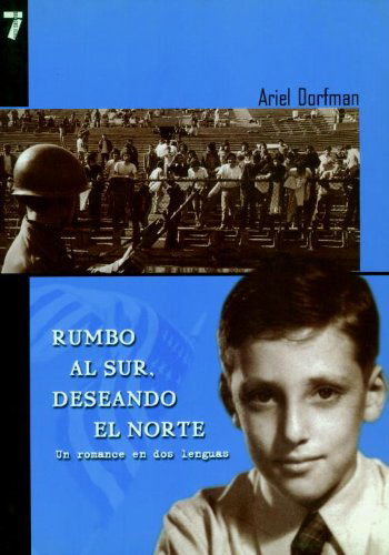 Cover for Ariel Dorfman · Rumbo Al Sur, Deseando El Norte: Heading North, Looking South, Spanish Edition (Paperback Book) (2001)