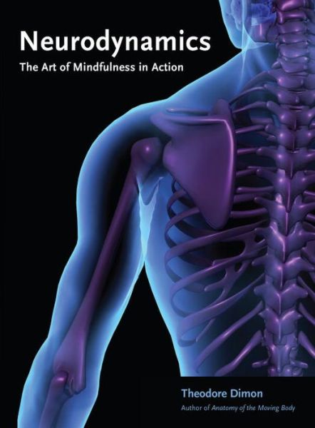 Cover for Dimon, Theodore, Jr. · Neurodynamics: The Art of Mindfulness in Action (Paperback Book) (2015)