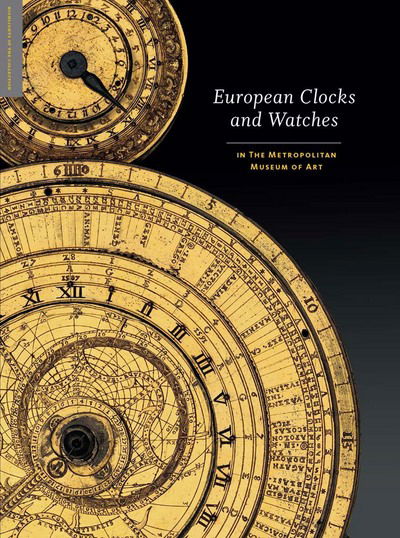 Cover for Clare Vincent · European Clocks and Watches: in The Metropolitan Museum of Art (Hardcover Book) (2015)