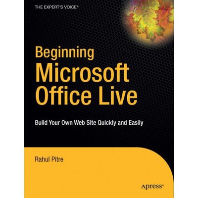 Cover for Rahul Pitre · Beginning Microsoft Office Live: Build Your Own Web Site Quickly and Easily (Paperback Book) (2007)