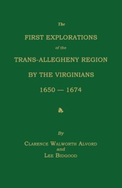 Cover for Clarence Walworth Alvord · The First Explorations of the Trans-Allegheny Region by the Virginians, 1650-1674 (Paperback Book) (2016)