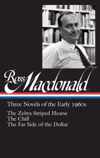 Cover for Ross MacDonald · Ross Macdonald: Three Novels of the Early 1960s: The Zebra-Striped Hearse/ The Chill/ The Far Side of the Dollar (Library of America #279) (Inbunden Bok) (2016)