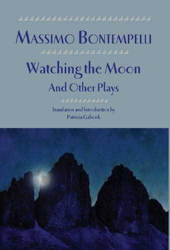 Cover for Massimo Bontempelli · Watching the Moon and Other Plays (Italica Press Renaissance and Modern Plays) (Hardcover Book) (2013)