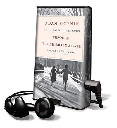 Cover for Adam Gopnik · Through the Children's Gate (N/A) (2007)