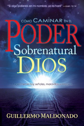 Cover for Guillermo Maldonado · Como Caminar en El Poder Sobrenatural De Dios (Pocketbok) [How To Walk In The Supernatural Power Of God Spanish edition] (2010)