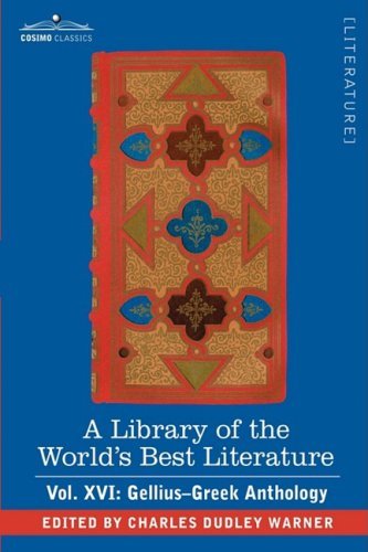 Cover for Charles Dudley Warner · A Library of the World's Best Literature - Ancient and Modern - Vol. Xvi (Forty-five Volumes); Gellius-greek Anthology (Hardcover Book) (2008)