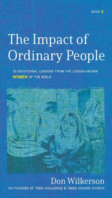 Impact of Ordinary Women in the Bible - Don Wilkerson - Kirjat - Bridge-Logos, Inc. - 9781610362795 - lauantai 1. lokakuuta 2022