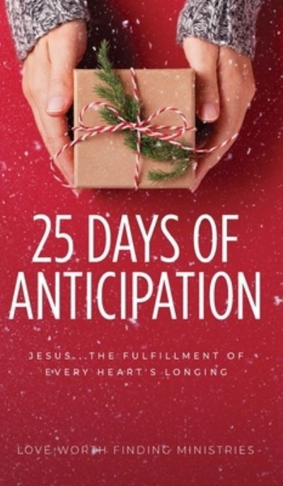 Cover for Love Worth Finding Ministries · 25 Days of Anticipation (Hardcover Book) (2021)