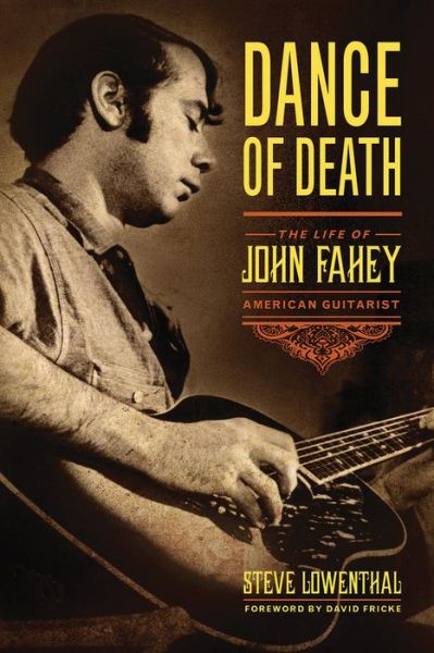 Cover for Steve Lowenthal · Dance of Death: The Life of John Fahey, American Guitarist (Paperback Book) (2018)