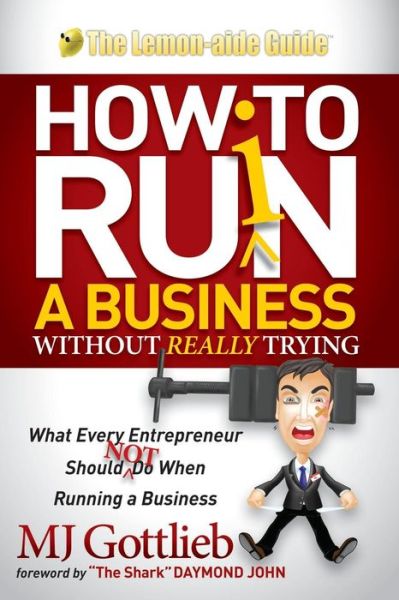 Cover for M J Gottlieb · How to Ruin a Business Without Really Trying: What Every Entrepreneur Should Not Do When Running a Business (Paperback Book) (2014)