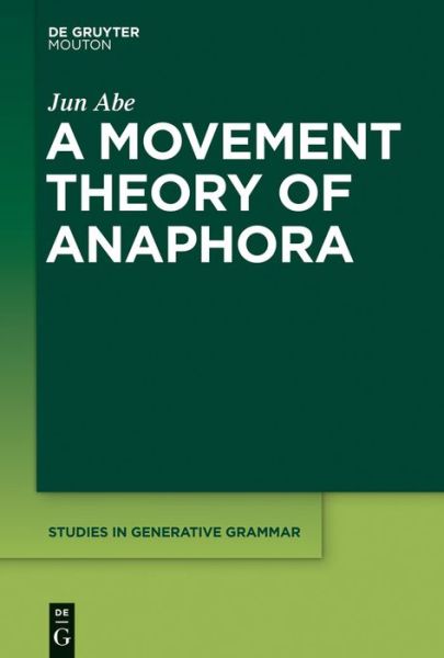 Cover for Jun Abe · A Movement Theory of Anaphora (Studies in Generative Grammar [sgg]) (Hardcover Book) (2014)