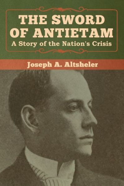 Cover for Joseph a Altsheler · The Sword of Antietam: A Story of the Nation's Crisis (Taschenbuch) (2020)