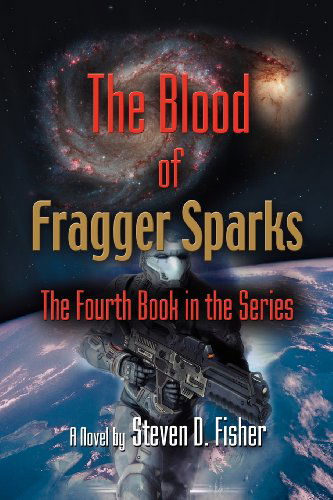 Cover for Steven D. Fisher · The Blood of Fragger Sparks: the Fourth Book in the Series (Paperback Book) (2012)