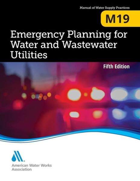 M19 Emergency Planning for Water and Wastewater Utilities - American Water Works Association - Books - American Water Works Association,US - 9781625762795 - June 7, 2018