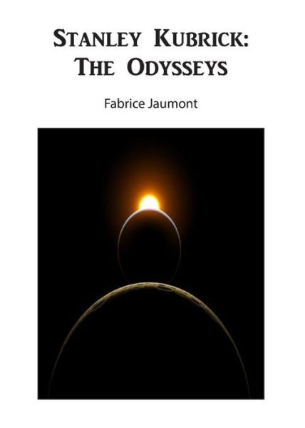 Cover for Fabrice Jaumont · Stanley Kubrick: The Odysseys (Paperback Bog) (2018)