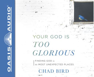 Cover for Chad Bird · Your God Is Too Glorious (CD) (2018)