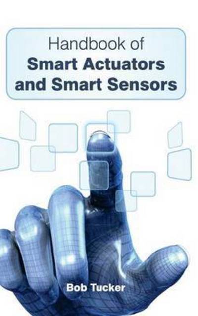 Handbook of Smart Actuators and Smart Sensors - Bob Tucker - Books - NY Research Press - 9781632382795 - February 20, 2015