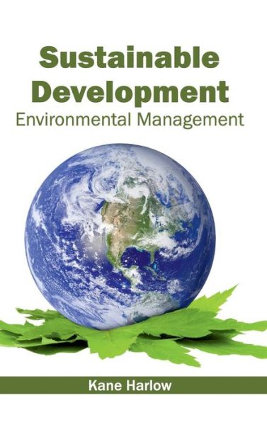 Cover for Kane Harlow · Sustainable Development: Environmental Management (Hardcover Book) (2015)