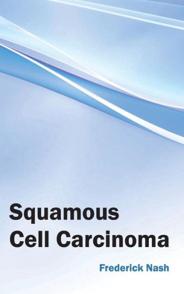 Cover for Frederick Nash · Squamous Cell Carcinoma (Hardcover Book) (2015)