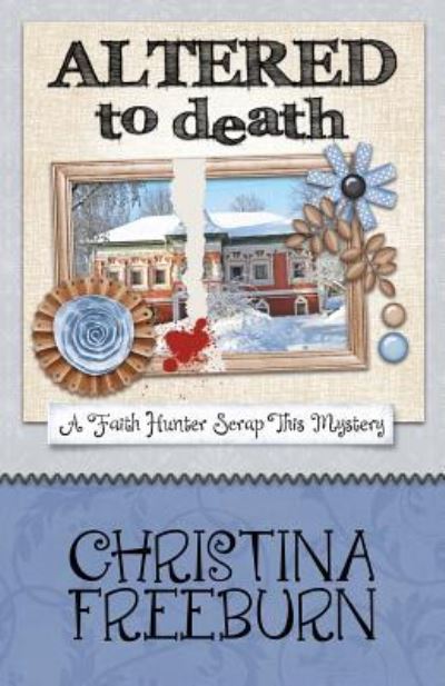 Cover for Christina Freeburn · Altered To Death (Paperback Bog) (2017)