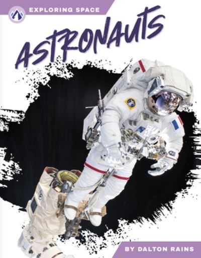 Cover for Dalton Rains · Exploring Space: Astronauts (Paperback Book) (2024)