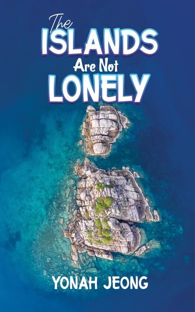 Cover for Yonah Jeong · The Islands Are Not Lonely (Pocketbok) (2023)