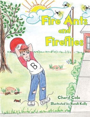 Fire Ants and Fireflies - Cheryl Cole - Bøker - Christian Faith Publishing, Inc - 9781638447795 - 21. september 2021