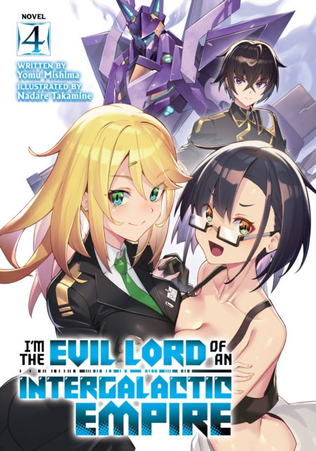 I'm the Evil Lord of an Intergalactic Empire! (Light Novel) Vol. 4 - I'm the Evil Lord of an Intergalactic Empire! (Light Novel) - Yomu Mishima - Books - Seven Seas Entertainment, LLC - 9781638588795 - April 25, 2023