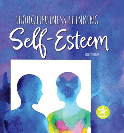 Self-Esteem - Vicky Bureau - Książki - Crabtree Publishing Company - 9781638971795 - 1 lutego 2022