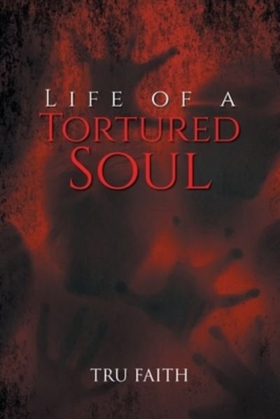 Cover for Tru Faith · Life of a Tortured Soul (Pocketbok) (2021)