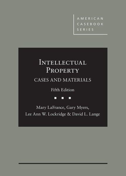 Cover for Mary LaFrance · Intellectual Property: Cases and Materials - American Casebook Series (Hardcover Book) [5 Revised edition] (2019)
