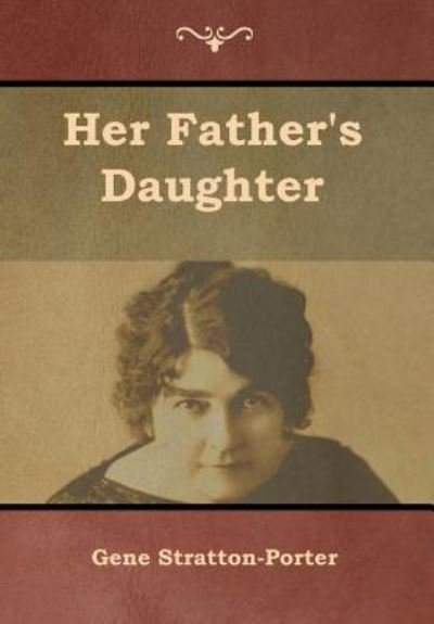 Cover for Gene Stratton-Porter · Her Father's Daughter (Innbunden bok) (2019)