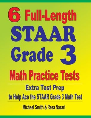 Cover for Michael Smith · 6 Full-Length STAAR Grade 3 Math Practice Tests (Book) (2020)