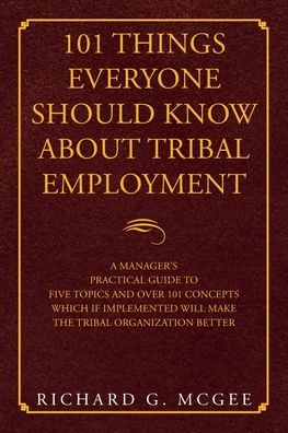 Cover for Richard G McGee · 101 Things Everyone Should Know About Tribal Employment (Paperback Book) (2020)