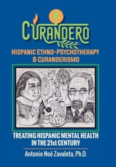 Cover for Antonio Noe Zavaleta Ph D · Curandero Hispanic Ethno-Psychotherapy &amp; Curanderismo (Hardcover Book) (2020)