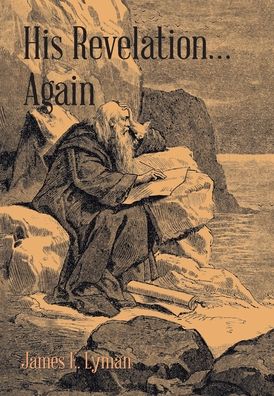 Cover for James E. Lyman · His Revelation... Again (Book) (2022)