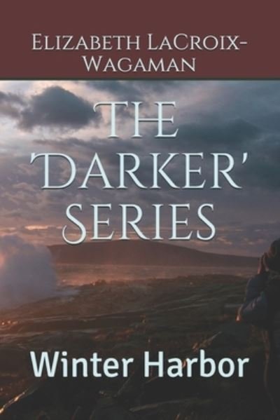 The 'Darker' Series - Elizabeth LaCroix-Wagaman - Böcker - Independently Published - 9781675796795 - 11 maj 2015