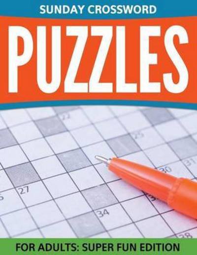 Cover for Speedy Publishing Llc · Sunday Crossword Puzzles for Adults: Super Fun Edition (Paperback Book) (2015)