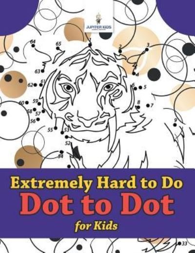 Cover for Jupiter Kids · Extremely Hard to Do Dot to Dot for Kids (Taschenbuch) (2018)