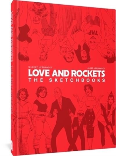 Cover for Gilbert Hernandez · Love and Rockets: The Sketchbooks (Hardcover Book) (2024)