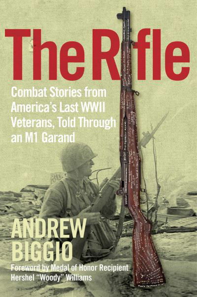 Cover for Andrew Biggio · The Rifle: Combat Stories from America's Last WWII Veterans, Told Through an M1 Garand (Innbunden bok) (2021)