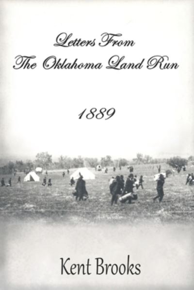 Cover for Kent Brooks · Letters from the Oklahoma Land Run (Paperback Book) (2019)