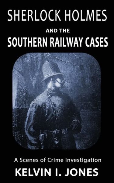 Cover for Kelvin I Jones · Sherlock Holmes and the Southern Railway Cases (Paperback Bog) (2019)