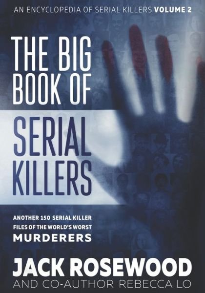 Cover for Jack Rosewood · The Big Book of Serial Killers Volume 2 : Another 150 Serial Killer Files of the World's Worst Murderers (Paperback Bog) (2019)