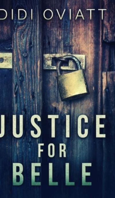 Cover for Didi Oviatt · Justice For Belle (Hardcover Book) (2021)