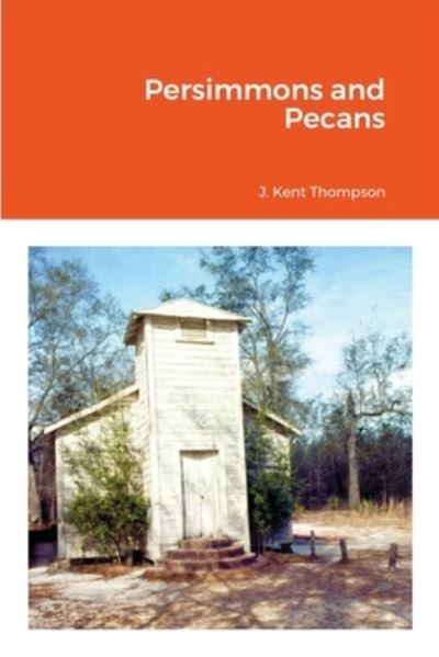 Cover for J Kent Thompson · Persimmons and Pecans (Paperback Book) (2020)