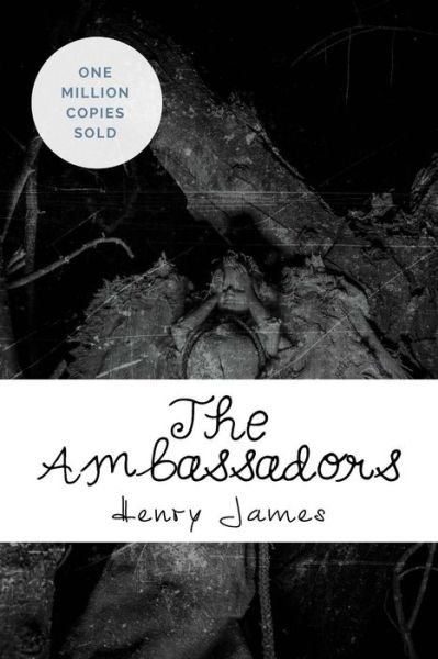 The Ambassadors - Henry James - Books - Createspace Independent Publishing Platf - 9781717043795 - April 19, 2018