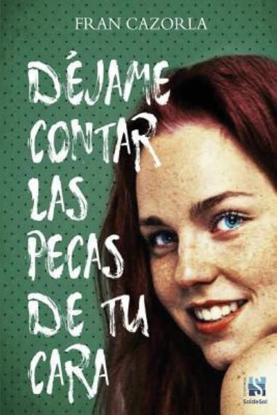 Cover for Fran Cazorla · Dejame contar las pecas de tu cara (Paperback Book) (2018)